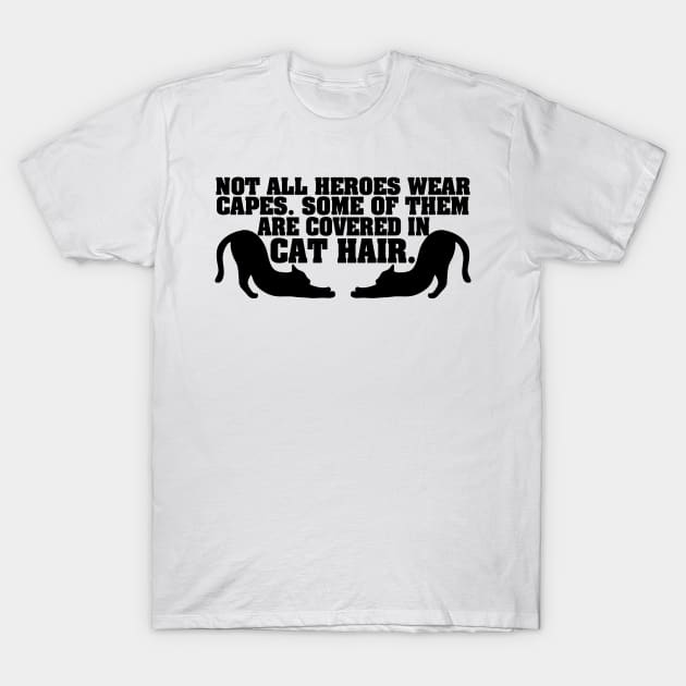 Cat Hair Hero (black) T-Shirt by BradyRain